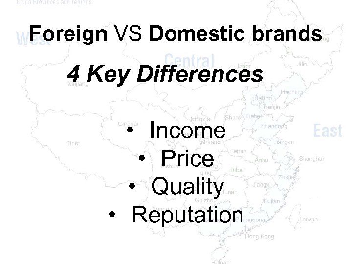 Foreign VS Domestic brands 4 Key Differences • Income • Price • Quality •