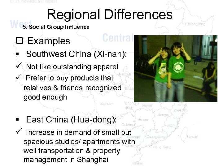 Regional Differences 5. Social Group Influence q Examples § Southwest China (Xi-nan): ü Not