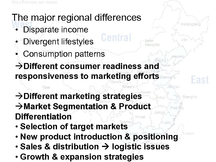 The major regional differences • Disparate income • Divergent lifestyles • Consumption patterns Different