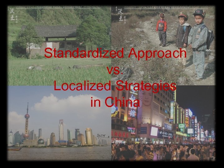 Standardized Approach vs. Localized Strategies in China 