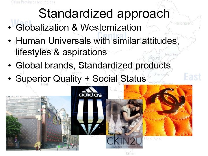 Standardized approach • Globalization & Westernization • Human Universals with similar attitudes, lifestyles &