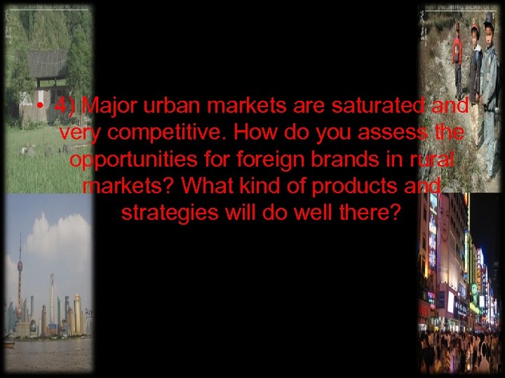  • 4) Major urban markets are saturated and very competitive. How do you