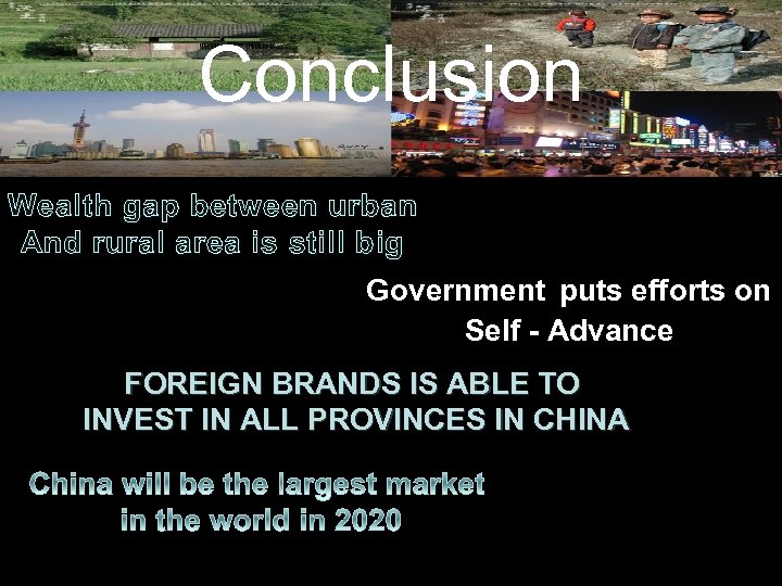 Conclusion Wealth gap between urban And rural area is still big Government puts efforts