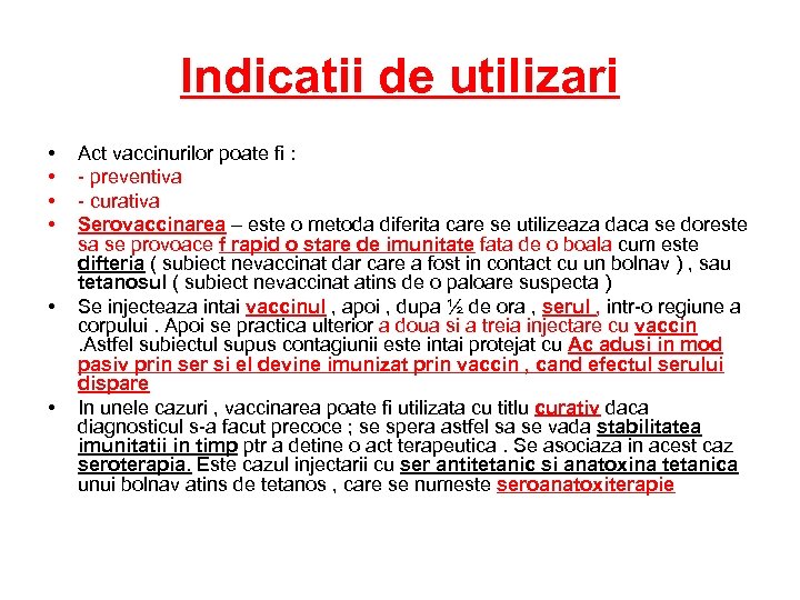 Indicatii de utilizari • • • Act vaccinurilor poate fi : - preventiva -