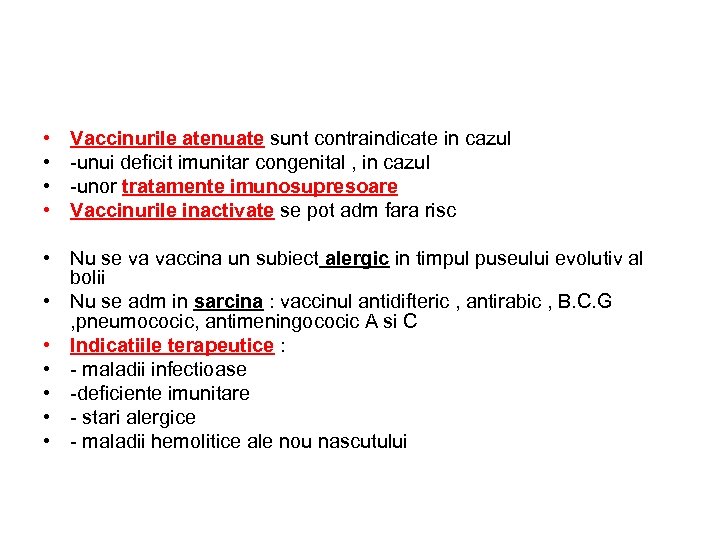  • • Vaccinurile atenuate sunt contraindicate in cazul -unui deficit imunitar congenital ,