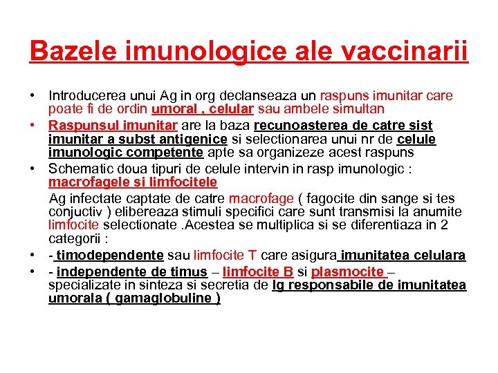 Bazele imunologice ale vaccinarii • Introducerea unui Ag in org declanseaza un raspuns imunitar