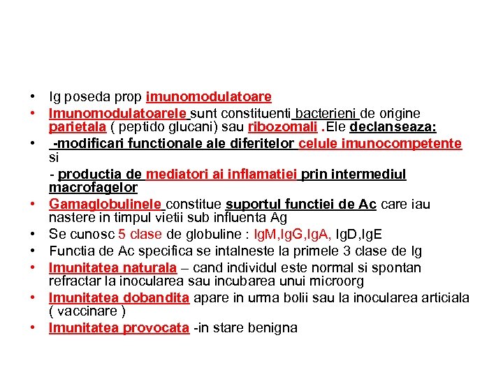  • Ig poseda prop imunomodulatoare • Imunomodulatoarele sunt constituenti bacterieni de origine parietala