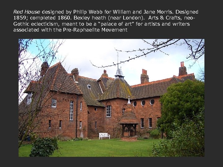 Red House designed by Philip Webb for William and Jane Morris. Designed 1859; completed