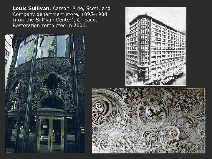 Louis Sullivan, Carson, Pirie, Scott, and Company department store, 1895 -1904 (now the Sullivan