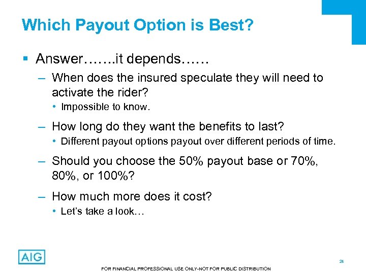 Which Payout Option is Best? § Answer……. it depends…… – When does the insured