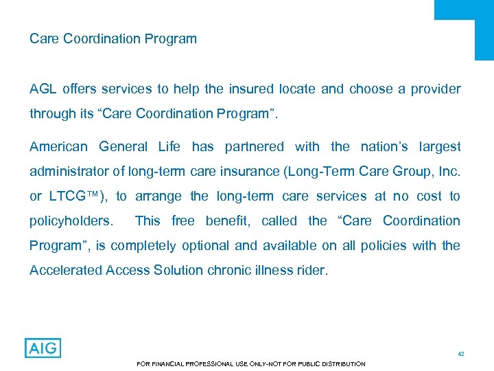 Care Coordination Program AGL offers services to help the insured locate and choose a