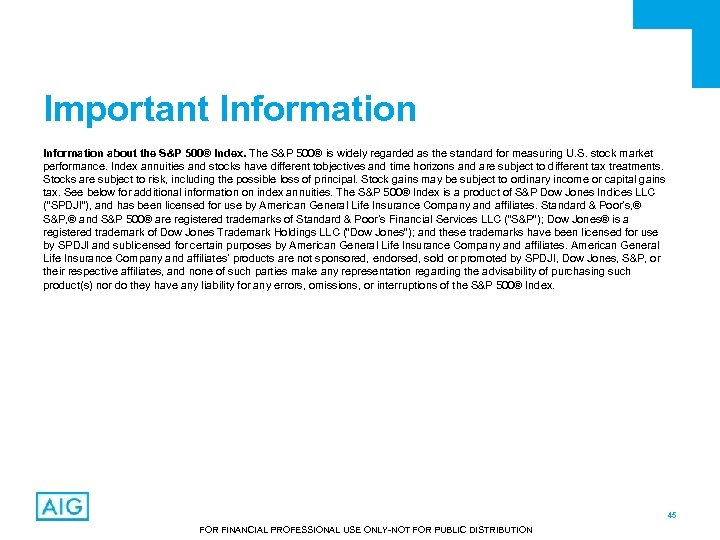 Important Information about the S&P 500® Index. The S&P 500® is widely regarded as