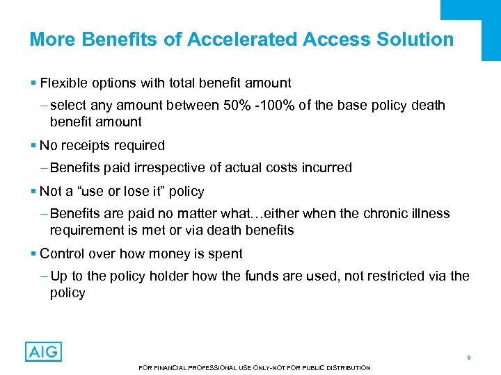 More Benefits of Accelerated Access Solution § Flexible options with total benefit amount –