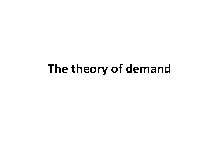 The theory of demand 