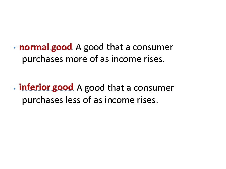  • normal good …………. . …. A good that a consumer purchases more