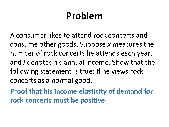 Problem A consumer likes to attend rock concerts and consume other goods. Suppose x