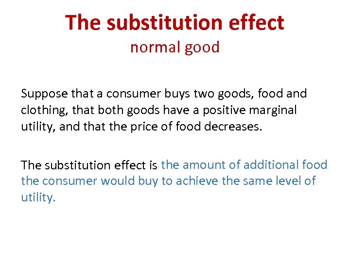 The substitution effect normal good Suppose that a consumer buys two goods, food and