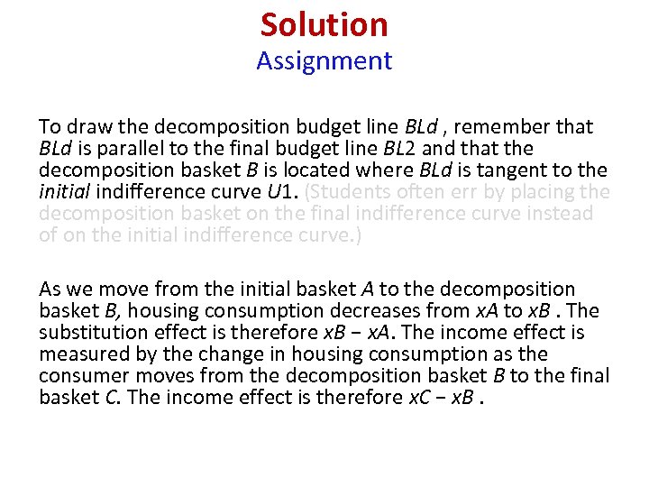 Solution Assignment To draw the decomposition budget line BLd , remember that BLd is