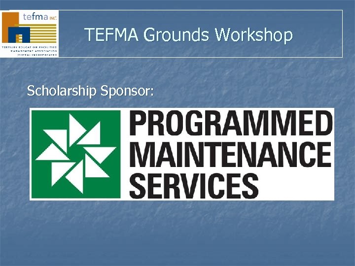 TEFMA Grounds Workshop Scholarship Sponsor: 