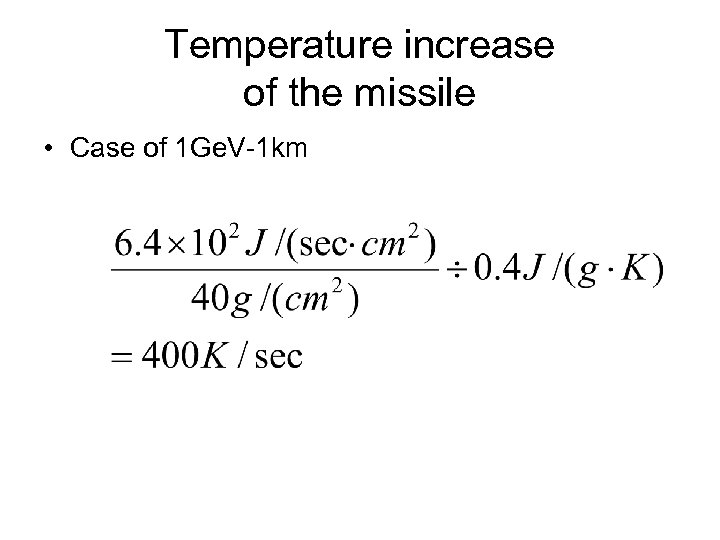 Temperature increase of the missile • Case of 1 Ge. V-1 km 
