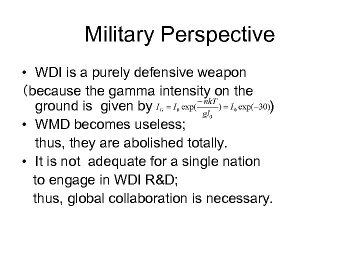Military Perspective • WDI is a purely defensive weapon （because the gamma intensity on