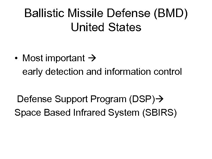 Ballistic Missile Defense (BMD) United States • Most important early detection and information control