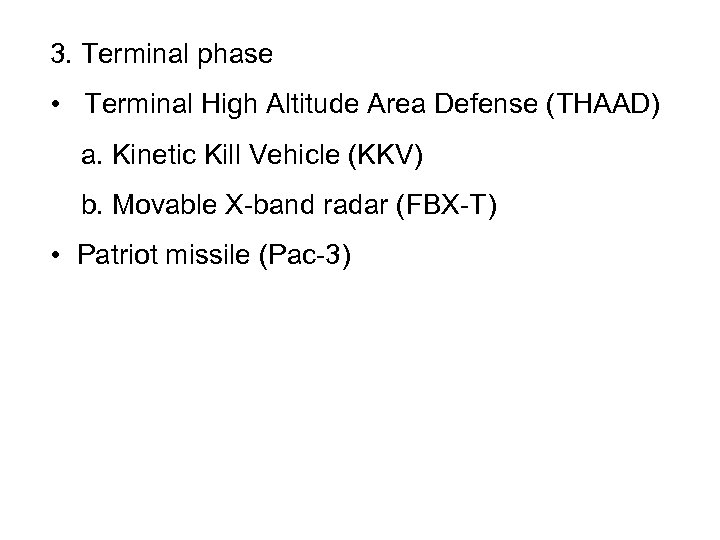 3. Terminal phase • Terminal High Altitude Area Defense (THAAD) a. Kinetic Kill Vehicle