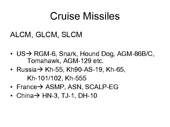 Cruise Missiles ALCM, GLCM, SLCM • US RGM-6, Snark, Hound Dog, AGM-86 B/C, Tomahawk,
