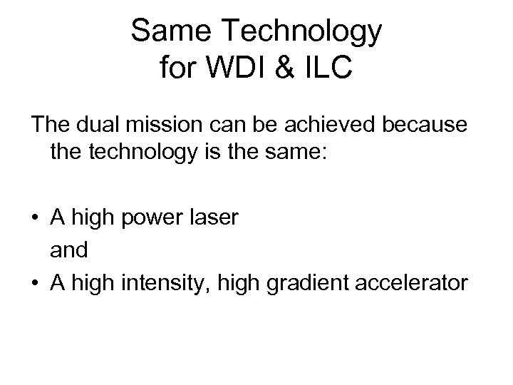 Same Technology for WDI & ILC The dual mission can be achieved because the