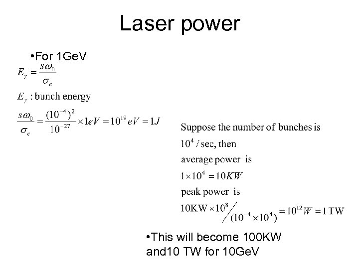 Laser power • For 1 Ge. V • This will become 100 KW and