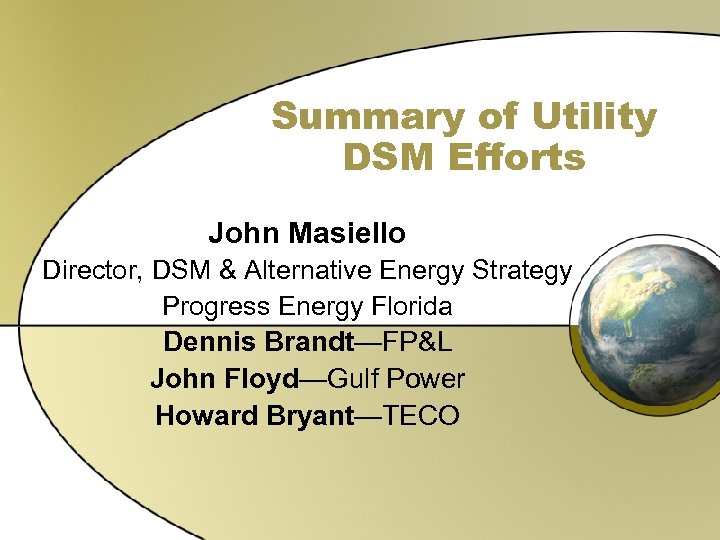 Summary of Utility DSM Efforts John Masiello Director, DSM & Alternative Energy Strategy Progress