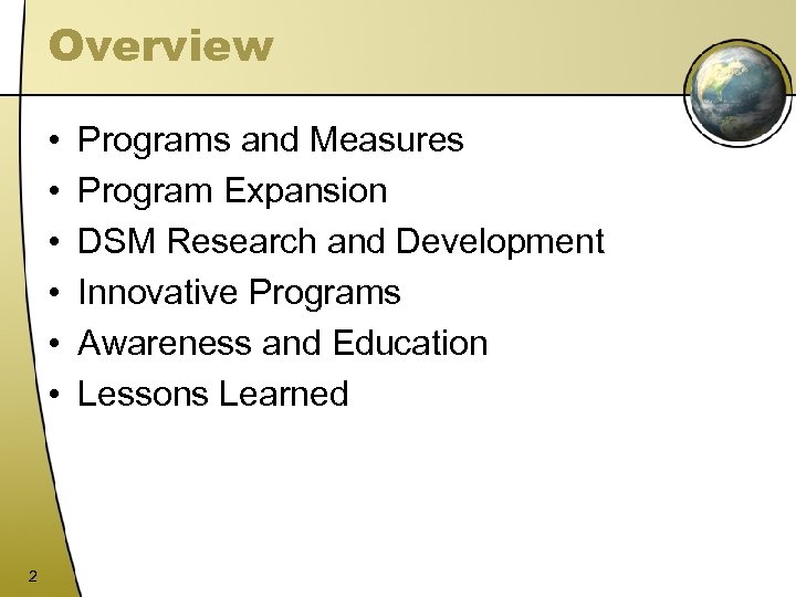 Overview • • • 2 Programs and Measures Program Expansion DSM Research and Development