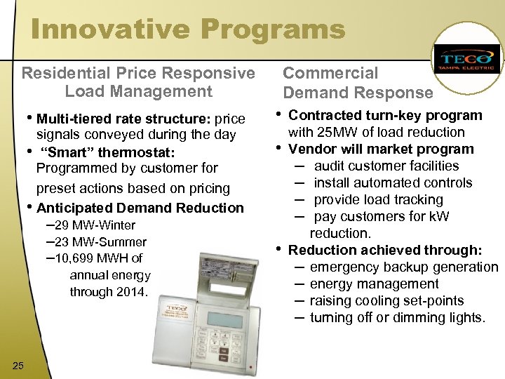 Innovative Programs Commercial Demand Response Residential Price Responsive Load Management • Multi-tiered rate structure: