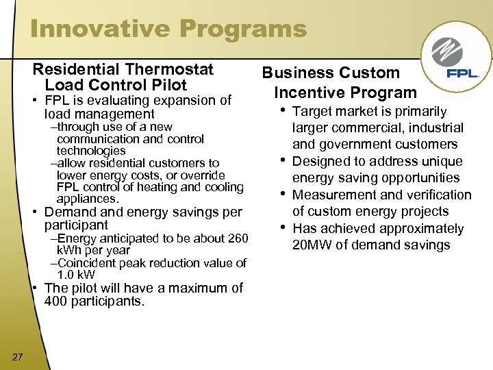Innovative Programs Residential Thermostat Load Control Pilot • FPL is evaluating expansion of load