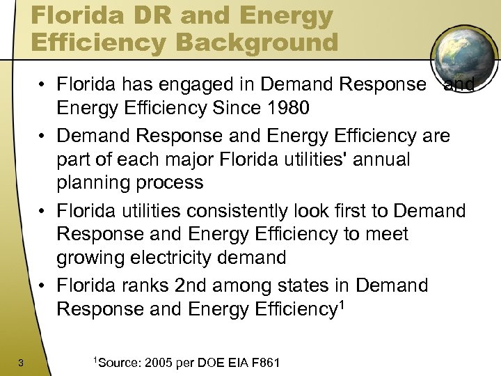 Florida DR and Energy Efficiency Background • Florida has engaged in Demand Response and