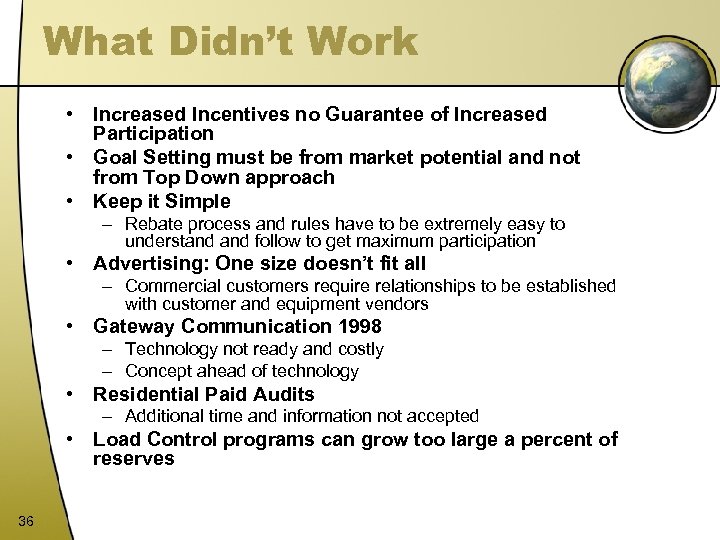 What Didn’t Work • Increased Incentives no Guarantee of Increased Participation • Goal Setting