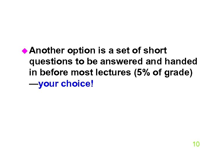 u Another option is a set of short questions to be answered and handed