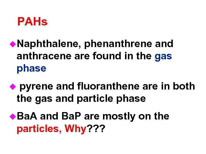 PAHs u. Naphthalene, phenanthrene and anthracene are found in the gas phase pyrene and