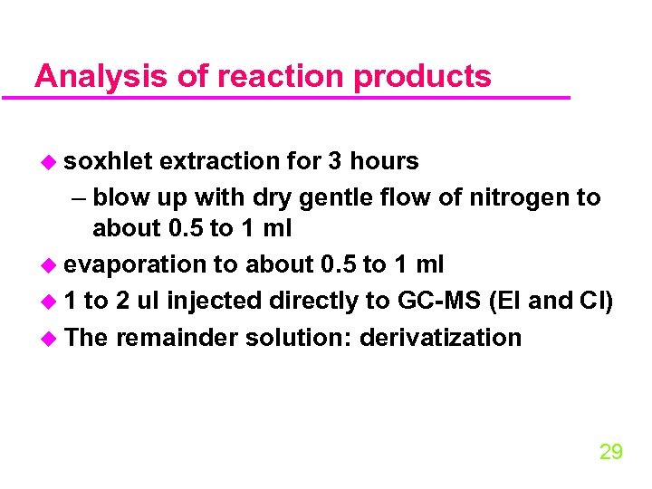 Analysis of reaction products u soxhlet extraction for 3 hours – blow up with