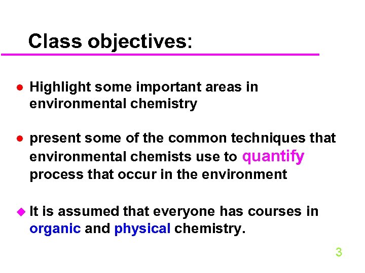 Class objectives: l Highlight some important areas in environmental chemistry l present some of