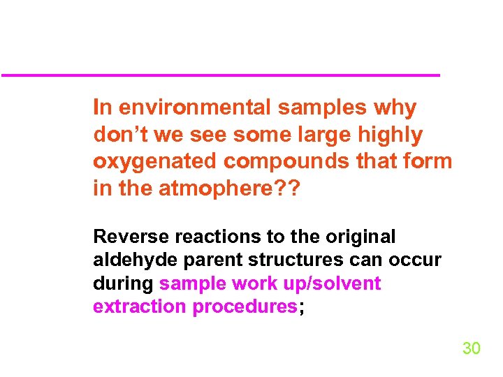 In environmental samples why don’t we see some large highly oxygenated compounds that form