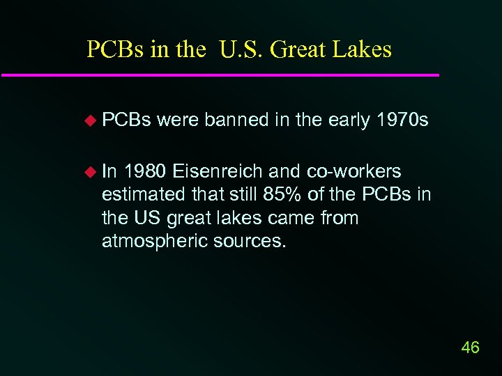 PCBs in the U. S. Great Lakes u PCBs were banned in the early