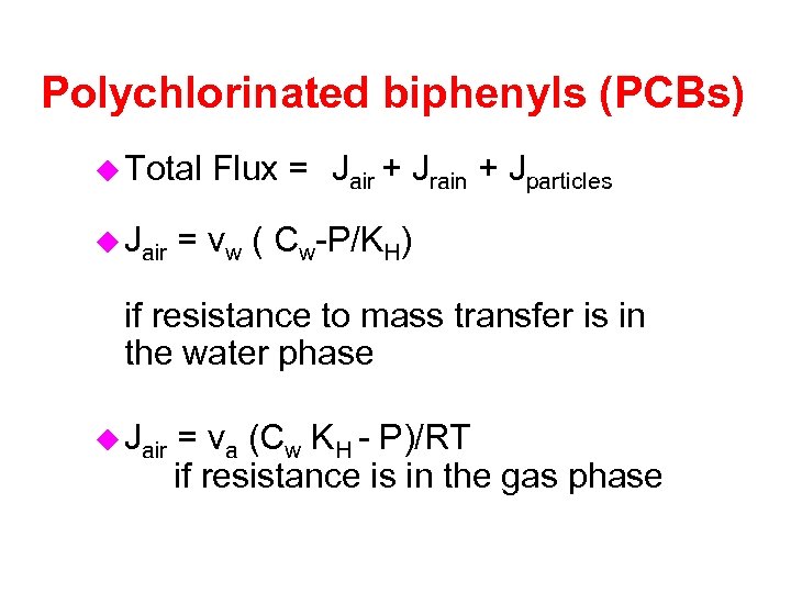 Polychlorinated biphenyls (PCBs) u Total u Jair Flux = Jair + Jrain + Jparticles