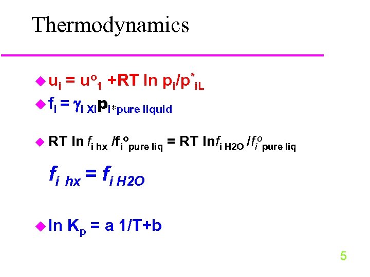 Thermodynamics u ui = uo 1 +RT ln pi/p*i. L u fi = i