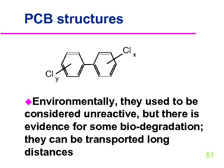 PCB structures Cl x Cl y u. Environmentally, they used to be considered unreactive,