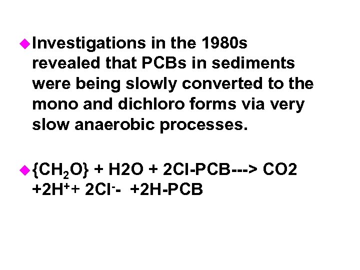 u Investigations in the 1980 s revealed that PCBs in sediments were being slowly