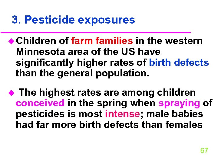 3. Pesticide exposures u Children of farm families in the western Minnesota area of