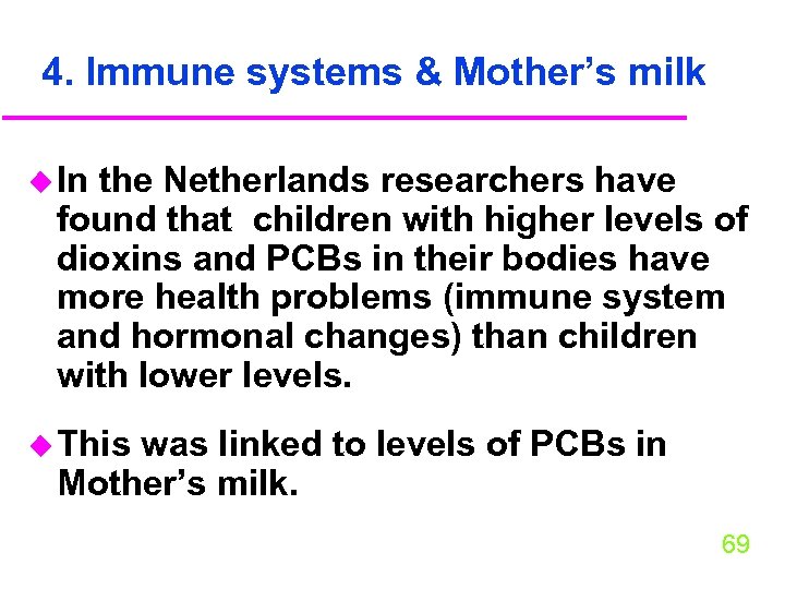 4. Immune systems & Mother’s milk u In the Netherlands researchers have found that