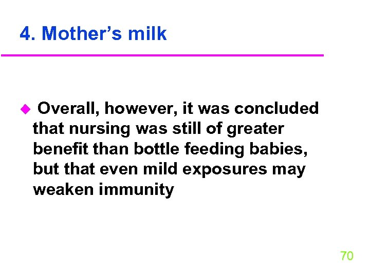 4. Mother’s milk u Overall, however, it was concluded that nursing was still of