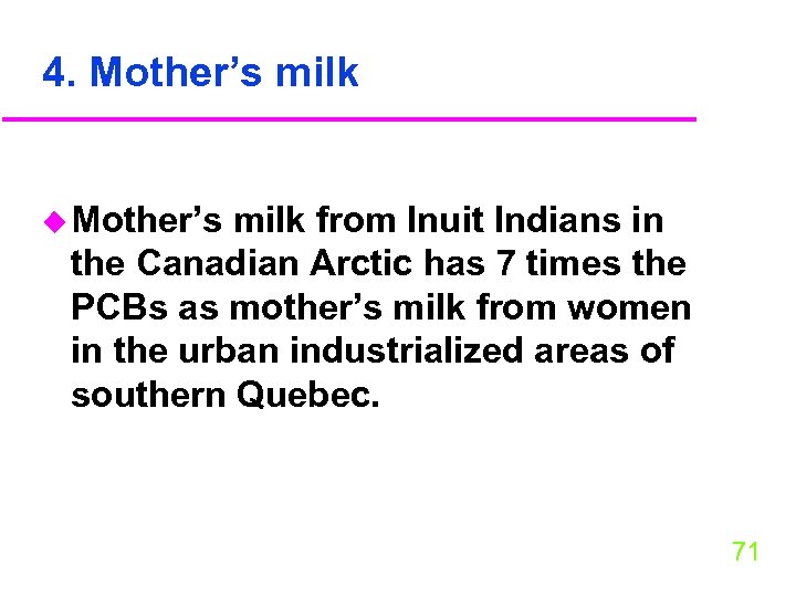 4. Mother’s milk u Mother’s milk from Inuit Indians in the Canadian Arctic has